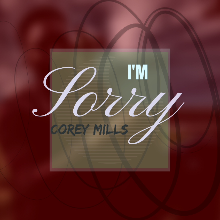 I'm Sorry by Corey Mills Cover